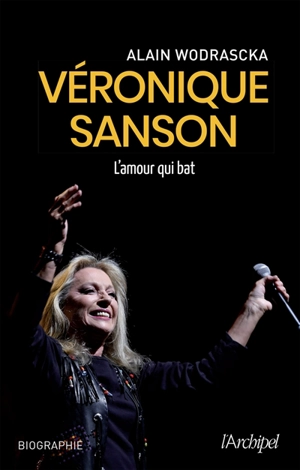 Véronique Sanson : l'amour qui bat : biographie - Alain Wodrascka