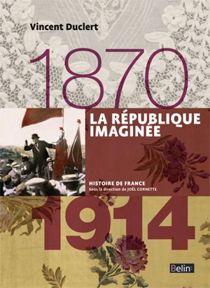 La République imaginée : 1870-1914 - Vincent Duclert