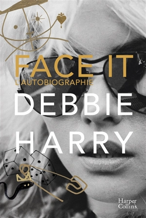 Face it : l'autobiographie - Debbie Harry