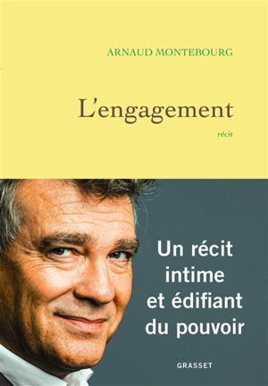 L'engagement : récit - Arnaud Montebourg