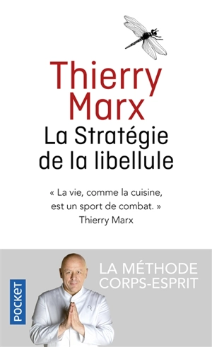 La stratégie de la libellule : la méthode corps-esprit - Thierry Marx