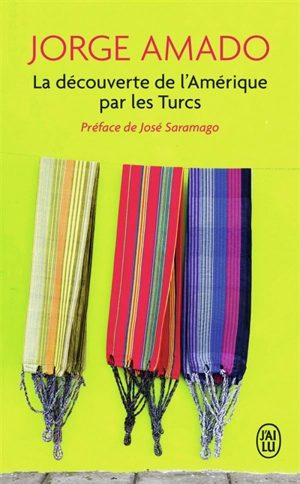 La découverte de l'Amérique par les Turcs ou Comment l'Arabe Jamil Bichara, défricheur de terres vierges, venu en la bonne ville d'Itabuna pour satisfaire aux nécessités du corps, s'y vit offrir fortune et mariage ou encore Les fiançailles d'Adma : m - Jorge Amado