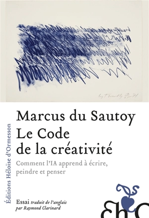 Le code de la créativité : comment l'IA apprend à écrire, peindre et penser - Marcus Du Sautoy