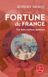 Fortune de France. Vol. 2. En nos vertes années - Robert Merle