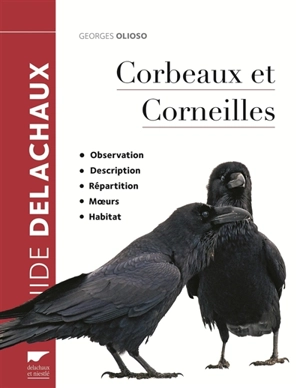 Corbeaux et corneilles : observation, description, répartition, moeurs, habitat - Georges Olioso