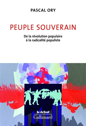 Peuple souverain : de la révolution populaire à la radicalité populiste - Pascal Ory