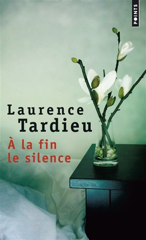 A la fin le silence - Laurence Tardieu