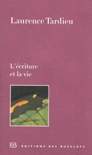 L'écriture et la vie - Laurence Tardieu