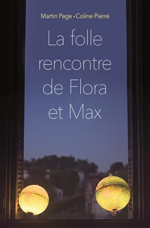 La folle rencontre de Flora et Max - Coline Pierré