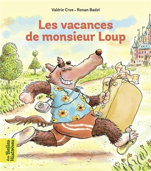 Les vacances de Monsieur Loup - Valérie Cros