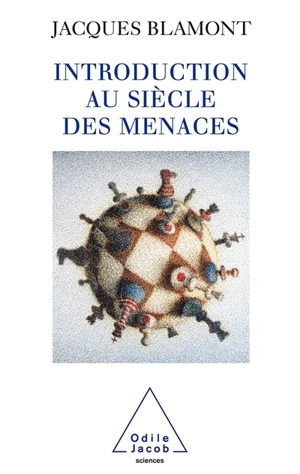 Introduction au siècle des menaces - Jacques Blamont