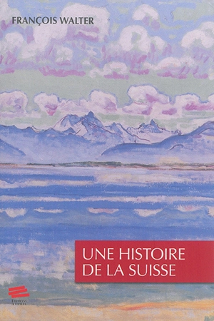 Une histoire de la Suisse - François Walter