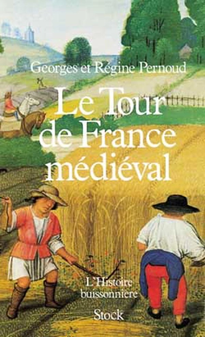 Le Tour de France médiéval, l'histoire buissonnière - Georges Pernoud