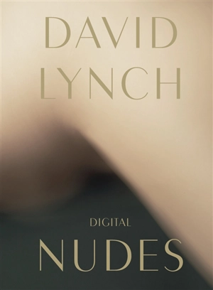 David Lynch, digital nudes - David Lynch