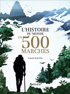 L'histoire du monde en 500 marches - Sarah Baxter