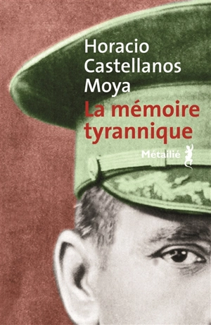 La mémoire tyrannique - Horacio Castellanos Moya