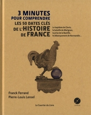 3 minutes pour comprendre les 50 dates clés de l'histoire de France - Franck Ferrand