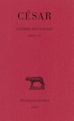 Guerre des Gaules. Vol. 1. Livres I-IV - Jules César