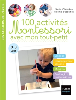 100 activités Montessori avec mon tout-petit : 0-3 ans - Sylvie d' Esclaibes