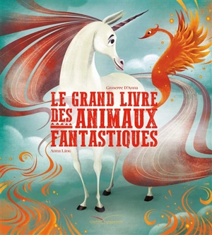 Le grand livre des animaux fantastiques - Giuseppe D'Anna