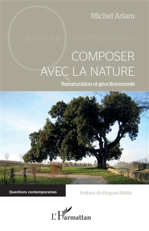 Composer avec la nature : renaturation et géocitoyenneté - Michel Adam