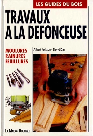 Travaux à la défonceuse, moulures, rainures, feuillures - Albert Jackson