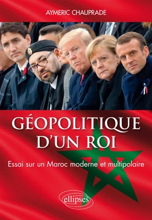 Géopolitique d'un roi : essai sur un Maroc moderne et multipolaire - Aymeric Chauprade