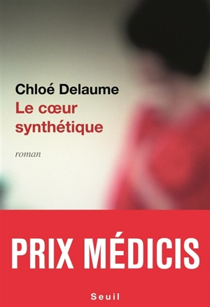 Le coeur synthétique - Chloé Delaume