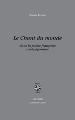 Le chant du monde : dans la poésie française contemporaine - Michel Collot