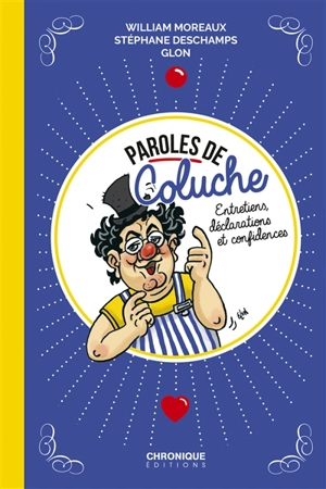 Paroles de Coluche : entretiens, déclarations et confidences - Coluche