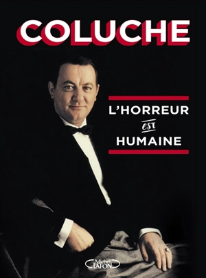 L'horreur est humaine - Coluche