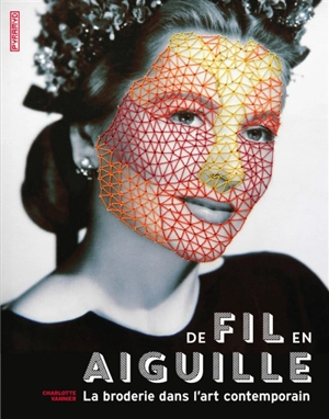 De fil en aiguille : la broderie dans l'art contemporain - Charlotte Vannier