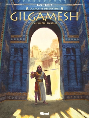 Gilgamesh. Vol. 1. Les frères ennemis - Clotilde Bruneau