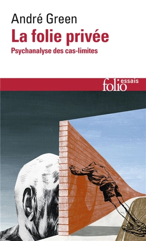 La folie privée : psychanalyse des cas-limites - André Green