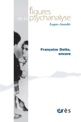 Figures de la psychanalyse, n° 41. Françoise Dolto, encore