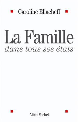 La famille dans tous ses états - Caroline Eliacheff