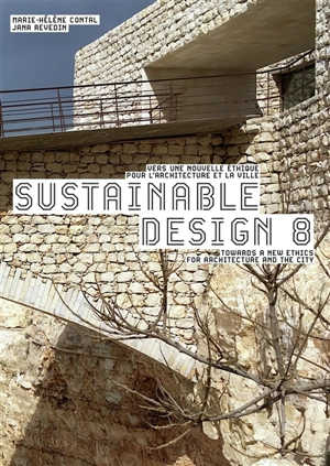 Sustainable design. Vol. 8. Vers une nouvelle éthique pour l'architecture et la ville. Towards a new ethics for architecture and the city - Marie-Hélène Contal