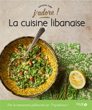 La cuisine libanaise - Ahmed El Turk