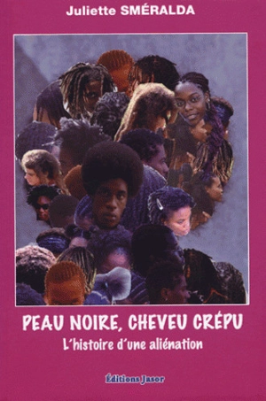 Peau noire, cheveu crépu : l'histoire d'une aliénation - Juliette Sméralda