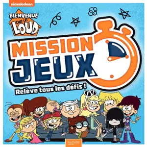 Bienvenue chez les Loud : mission jeux : relève tous les défis ! - Nickelodeon productions