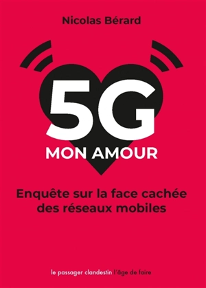 5G mon amour : enquête sur la face cachée des réseaux mobiles - Nicolas Bérard