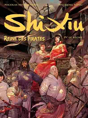 Shi Xiu : reine des pirates. Vol. 4. Le règne - Nicolas Meylaender