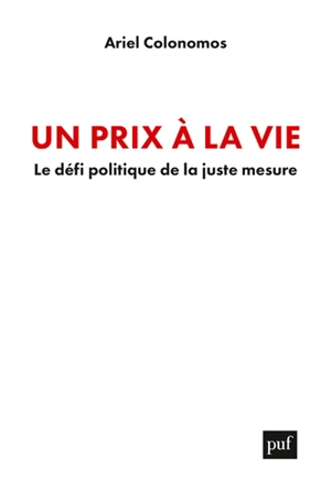 Un prix à la vie : le défi politique de la juste mesure - Ariel Colonomos