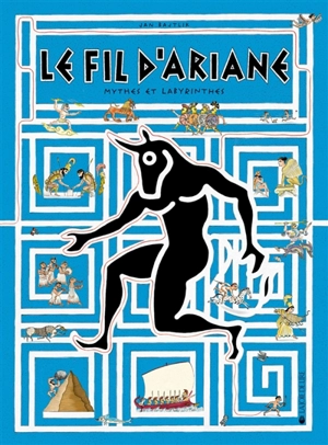 Le fil d'Ariane : mythes et labyrinthes - Jan Bajtlik