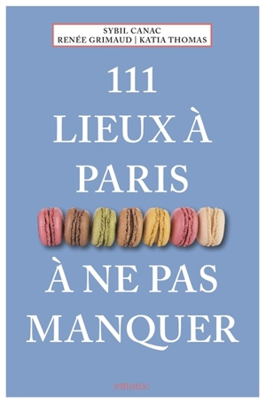 111 lieux à Paris à ne pas manquer - Sybil Canac