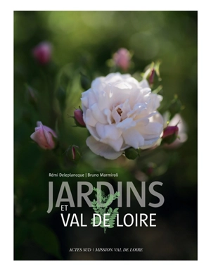 Jardins et Val de Loire - Rémi Deleplancque