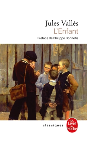 L'enfant : Jacques Vingtras - Jules Vallès