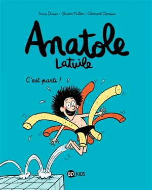 Anatole Latuile. Vol. 1. C'est parti ! - Anne Didier