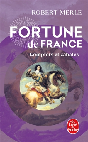 Fortune de France. Vol. 12. Complots et cabales - Robert Merle