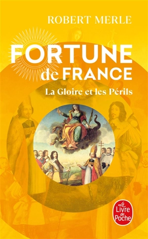 Fortune de France. Vol. 11. La gloire et les périls - Robert Merle